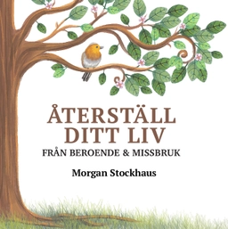 Återställ ditt liv från beroende och missbruk; Morgan Stockhaus; 2018