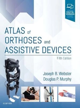 Atlas of orthoses and assistive devices; Joseph B. Webster, Douglas P. Murphy; 2019