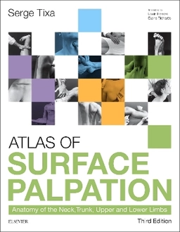 Atlas of surface palpation : anatomy of the neck, trunk, upper, and lower limbs; Serge Tixa; 2016
