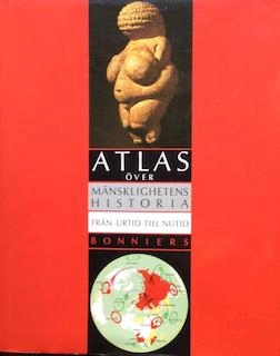 Atlas över mänsklighetens historia : Från urtid till nutid; Pierre Vidal-Naquet, Jacques Bertin, Brita Ahlborg, Line Ahrland, Lennart Tham; 1991