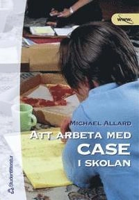 Att arbeta med case i skolan; Michael Allard; 2001