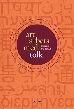 Att arbeta med tolk; Minna Forsell; 2018