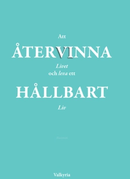 Att återvinna livet och leva ett hållbart liv; Valkyria; 2020