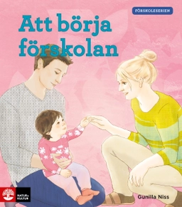 Att börja förskolan; Gunilla Niss; 2017