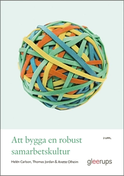 Att bygga en robust samarbetskultur; Helén Carlson, Thomas Jordan, Anette Olheim; 2025