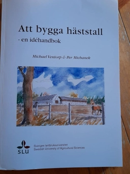 Att bygga häststall : en idéhandbok; Michael Ventorp; 2001