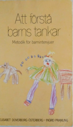 Att förstå barns tankar: metodik för barnintervjuer; Elisabet Doverborg, Elisabet Doverborg-Österberg; 1985