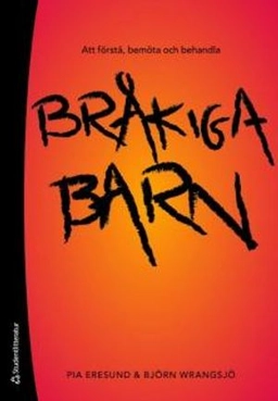 Att förstå, bemöta och behandla bråkiga barn; Pia Eresund, Björn Wrangsjö; 2008