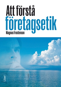 Att förstå företagsetik; Magnus Frostenson; 2011