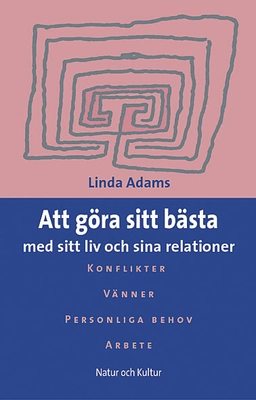Att göra sitt bästa : med sitt liv och sina relationer; Linda Adams; 2002