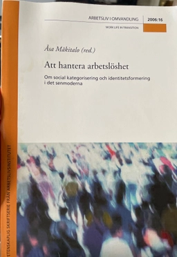 Att hantera arbetslöshet; Åsa Mäkitalo; 2006
