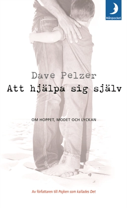 Att hjälpa sig själv : om hoppet, modet och lyckan; Dave Pelzer; 2005