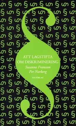 Att lagstifta om diskriminering; Susanne Fransson, Per Norberg; 2007