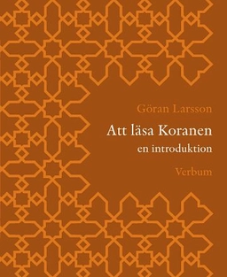 Att läsa Koranen : en introduktion; Göran Larsson, Göran Larsson; 2006