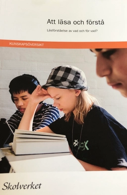 Att läsa och förstå : läsförståelse av vad och för vad?; Sverige. Skolverket, Sverige. Skolöverstyrelsen
(tidigare namn), Sverige. Skolöverstyrelsen, Sverige. Myndigheten för skolutveckling; 2016