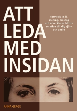 Att leda med insidan; Anna Gerge; 2010