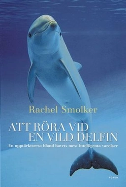 Att röra vid en vild delfin; Rachel Smolker; 2002