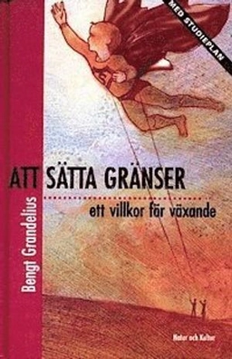Att sätta gränser : Med studieplan Reviderad utgåva; Bengt Grandelius; 1999