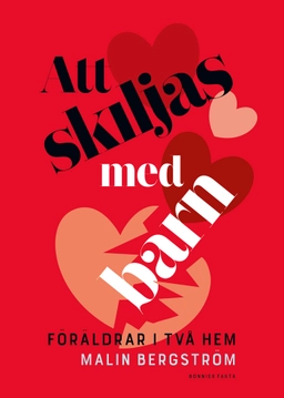 Att skiljas med barn : föräldrar i två hem; Malin Bergström; 2018