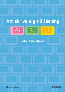 Att skriva sig till läsning - Bokstavsschema; Christer Friman; 2015