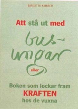 Att stå ut med busungar; Birgitta Kimber; 1993