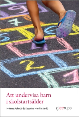 Att undervisa barn i skolstartsålder; Helena Ackesjö, Katarina Herrlin; 2023