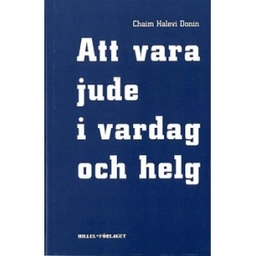 Att vara jude i vardag och helg : en vägledning för judisk livsföring i vår tid; Chaim Halevi Donin; 2007