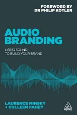Audio branding : using sound to build your brand;  Laurence Minsky; 2017