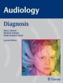 Audiology : diagnosis; Ross J. Roeser, Michael. Valente, Holly. Hosford-Dunn; 2007