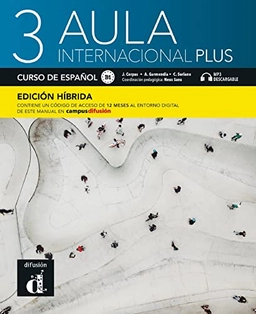 Aula internacional Plus 3 - Edicion hibrida - Libro del alumno B1 + MP3; Jaime Corpas, Carmen Soriano, Agustin Garmendia; 2021