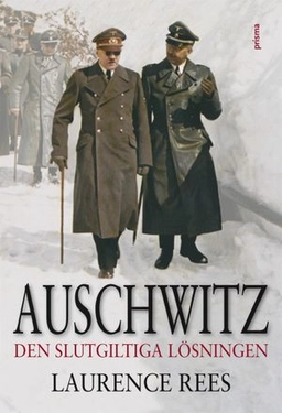 Auschwitz : Den slutgiltiga lösningen; Laurence Rees; 2007