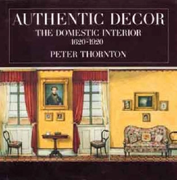 Authentic decor : the domestic interior 1620-1920; Peter Thornton; 2000