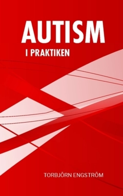 Autism i praktiken; Torbjörn Engström; 2023