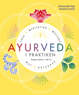 Ayurveda i praktiken : skapa balans i ditt liv; Toby Mann; 2018