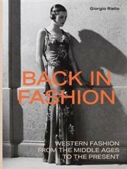 Back in fashion : western fashion from the Middle Ages to the present; Giorgio Riello; 2020
