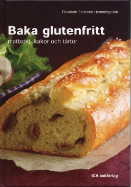 Baka glutenfritt, matbröd, kakor och tårtor; Elisabeth Ekstrand Hemmingsson; 2003