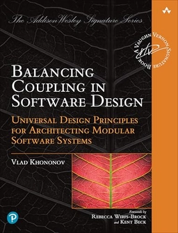 Balancing Coupling in Software Design; Vlad Khononov; 2024