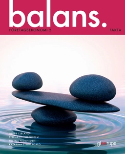 Balans Företagsekonomi 2 Fakta; Inger Cleland, Stephan Löwenhielm, Helena Palmheden, Katarina Synnergård; 2017