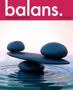 Balans Företagsekonomi 2 Övningar; Inger Cleland, Stephan Löwenhielm, Helena Palmheden, Katarina Synnergård; 2018