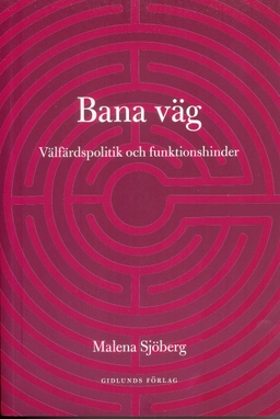 Bana väg : välfärdspolitik och funktionshinder; Malena Sjöberg; 2010
