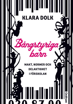 Bångstyriga barn : makt, normer och delaktighet i förskolan.; Klara Dolk; 2013