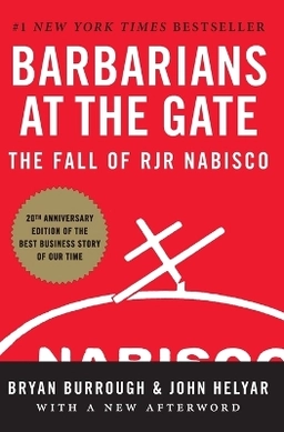 Barbarians at the Gate: The Fall of RJR Nabisco; Bryan Burrough, John Helyar; 2009