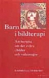 Barn i bildterapi : att berätta om det svåra i bilder och videosagor; Barbro Luterkort; 1999
