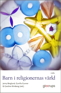 Barn i religionernas värld; Jenny Berglund (red.), Gunilla Gunner (red.), Caroline Klintborg (red.); 2025