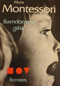 Barndomens gåta; Maria Montessori; 1986
