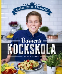 Barnens kockskola : middag för hela familjen; Sara Begner; 2017