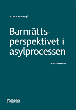 Barnrättsperspektivet i asylprocessen; Håkan Sandesjö; 2022