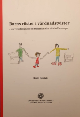 Barns röster i vårdnadstvister : om verkställighet och professionellas riskbedömningar; Karin Röbäck; 2012