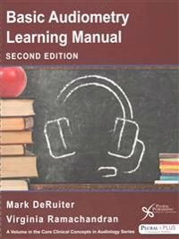 Basic Audiometry Learning Manual; Mark Deruiter, Virginia Ramachandran; 2016