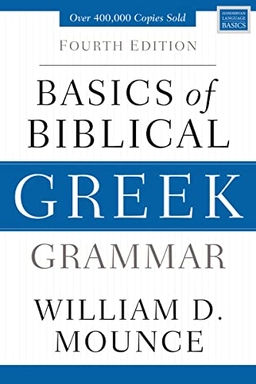 Basics of biblical Greek grammar; William D. Mounce; 2019
